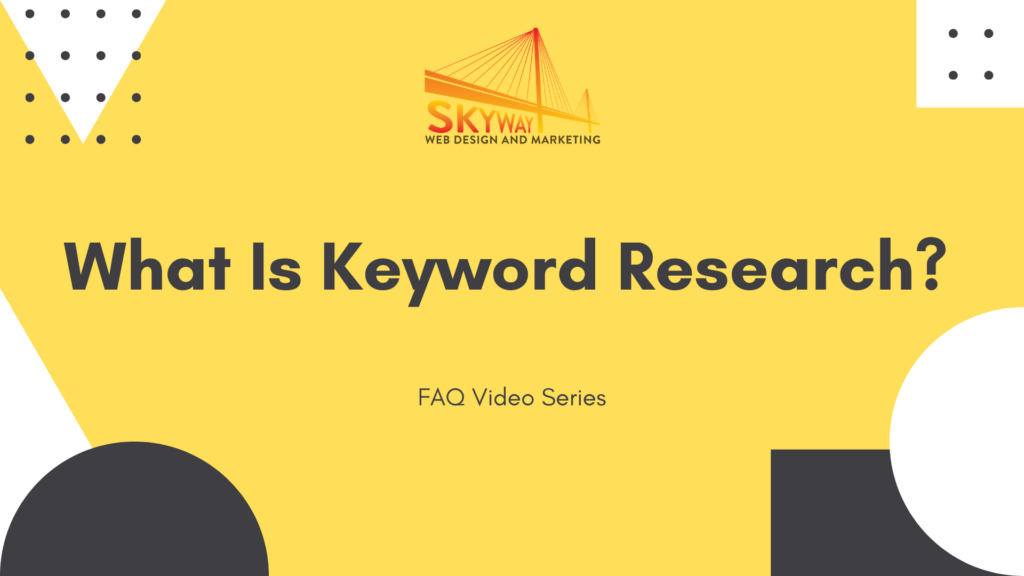 Skyway Web Design and Marketing What Is Keyword Research video thumbnail – SEO keyword research and keyword analysis for businesses in Trinity, New Port Richey, and Tampa FL